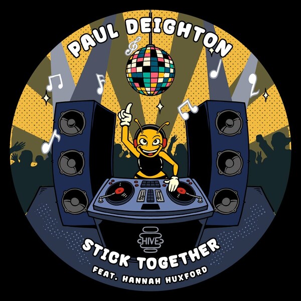 Paul Deighton, Hannah Huxford - Stick Together on Hive Label