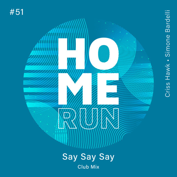 Criss Hawk, Simone Bardelli - Say Say say on Home Run