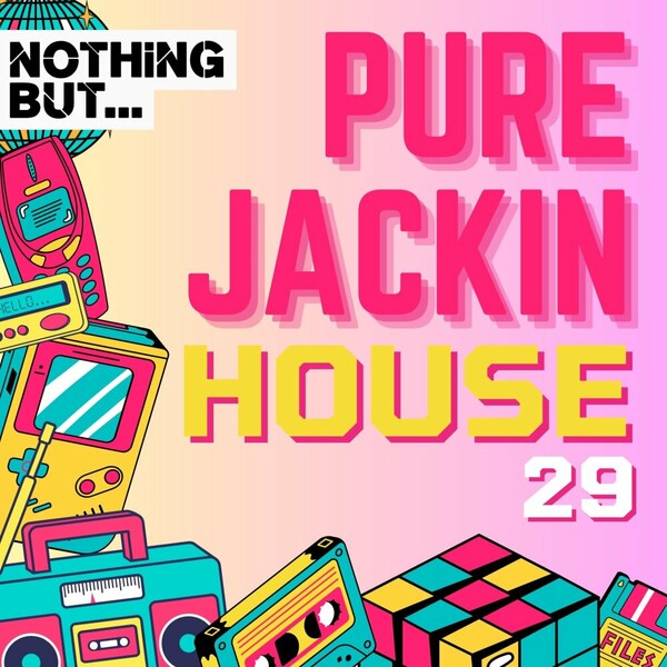 VA - Nothing But... Pure Jackin' House, Vol. 29 on Nothing But