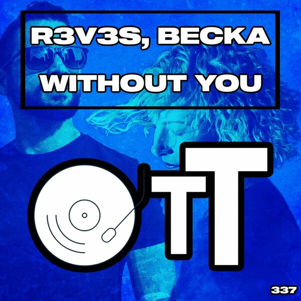 Becka, R3V3S - Without You on Over The Top