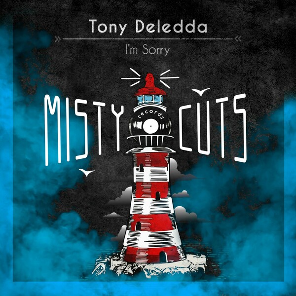 Tony Deledda - I'm Sorry on Misty Cuts Records