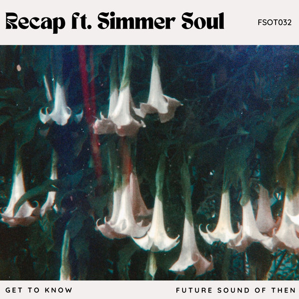 Get To Know, Simmer Soul - Recap on Future Sound of Then