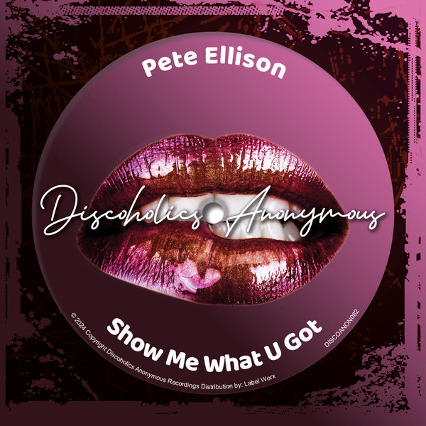 Pete Ellison - Show Me What U Got on Discoholics Anonymous Recordings