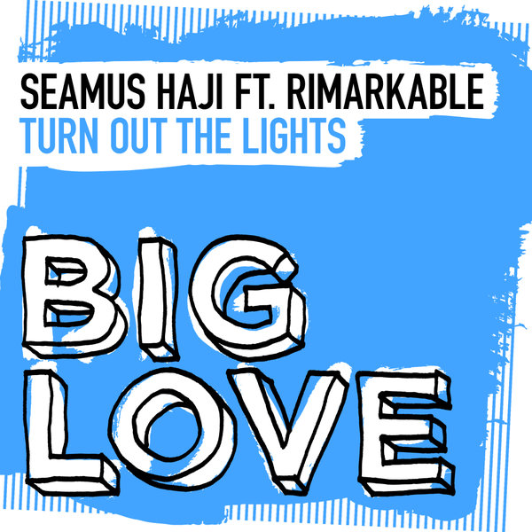 Seamus Haji, Rimarkable - Turn Out The Lights (Extended Mix) on Big Love