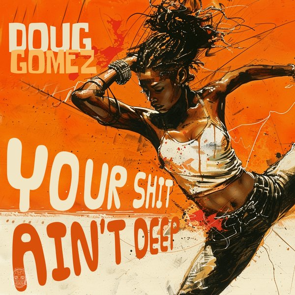 Doug Gomez - Your Shit Ain't Deep on Merecumbe Recordings