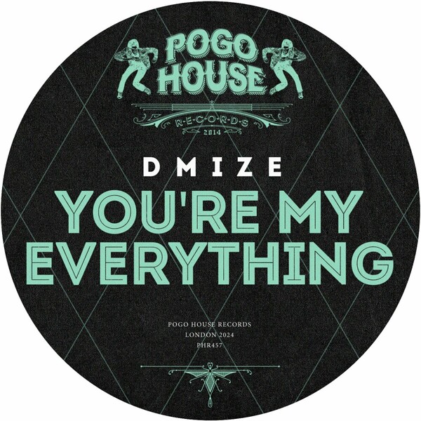 DMIZE - You're My Everything on Pogo House Records