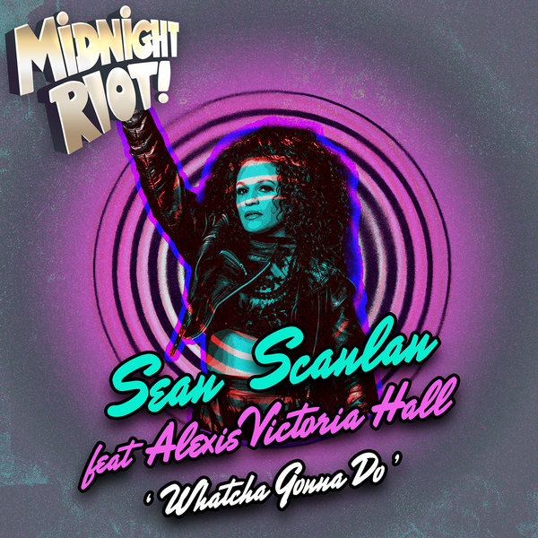 Sean Scanlan, Alexis Victoria Hall - What'cha Gonna Do on Midnight Riot