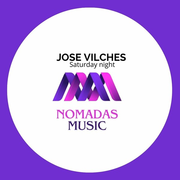 Jose Vilches - Saturday Night on Nomadas Music