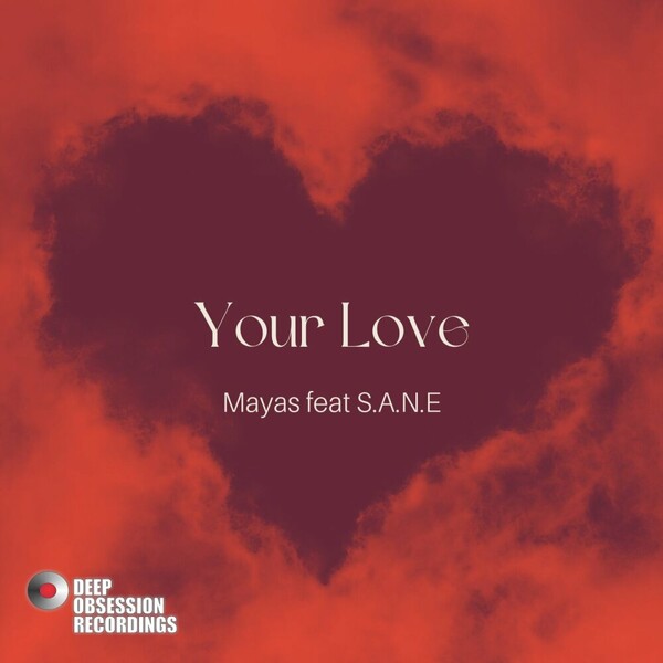 Mayas, S.A.N.E - Your Love on Deep Obsession Recordings
