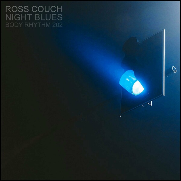 Ross Couch - Night Blues on Body Rhythm Records