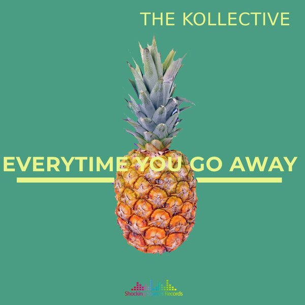 The Kollective - Everytime you go away on Shocking Sounds Records