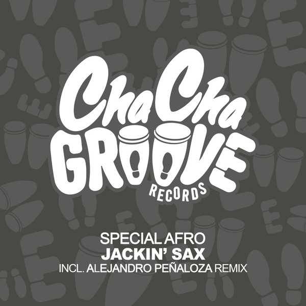 Special Afro - Jackin' Sax on Cha Cha Groove Records