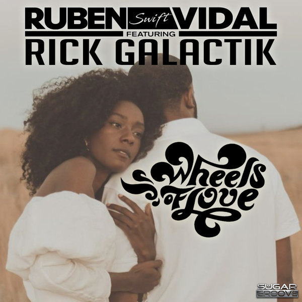 Ruben Vidal, Rick Galactik - Wheels of love on Sugar Groove