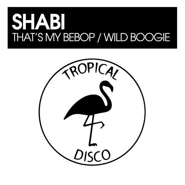 Shabi - That's My Bebop / Wild Boogie on Tropical Disco Records