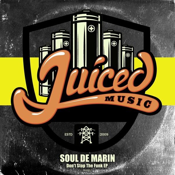 Soul De Marin - Dont Stop The Funk EP on Juiced Music