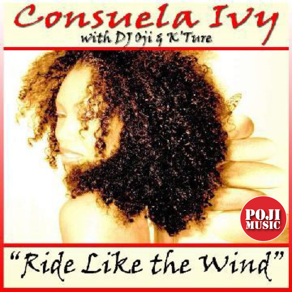 Consuela Ivy, DJ Oji, K'Ture, Swaylo - Ride Like The Wind on POJI Records