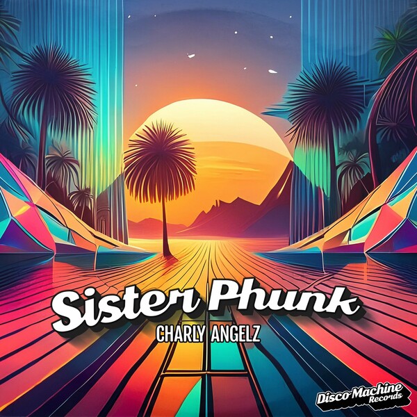 Charly Angelz - Sister Phunk on Disco Machine Records