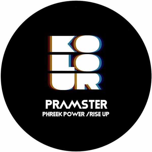 Pramster - Phreek Power / Rise Up on Kolour Recordings