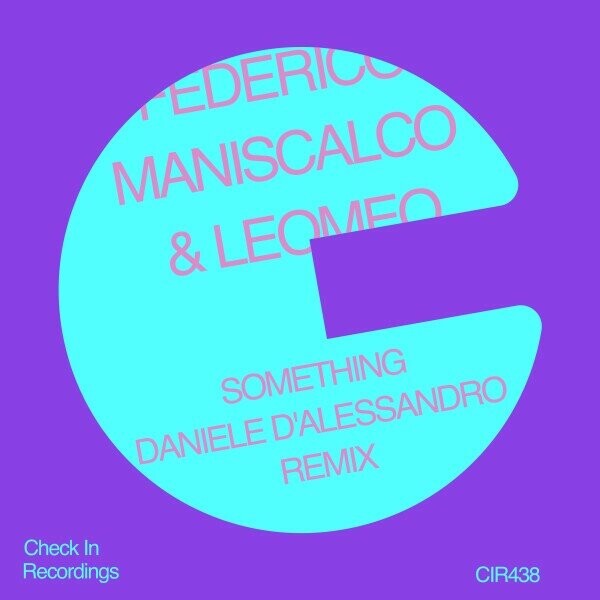 Federico Maniscalco, Leomeo - Something (Daniele D'Alessandro Remix) on Check In Recordings