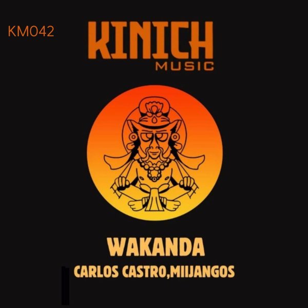 Carlos Castro,Mijangos - Wakanda on KINICH music