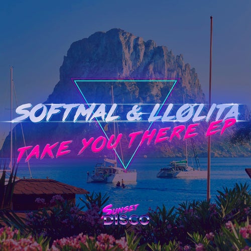 Softmal, LLølita - Take You There EP on Sunset Disco