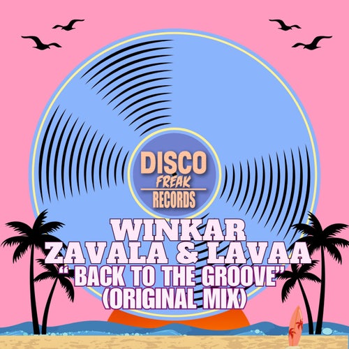 Zavala, Winkar, Lavaa - Back To The Groove (Original Mix) on Disco Freak Records