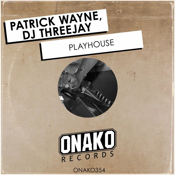 Patrick Wayne, DJ THREEJAY - Playhouse on Onako Records