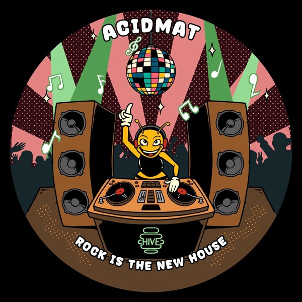 AcidMat - Rock Is The New House on Hive Label