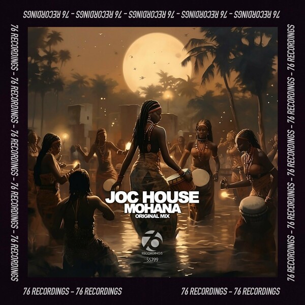 Joc House - Mohana on 76 Recordings