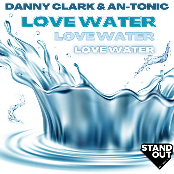 Danny Clark, An-Tonic – Love Water on Stand Out Recordings