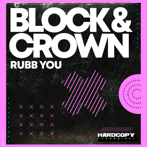 Block & Crown - Rubb You on Hardcopy Recordings