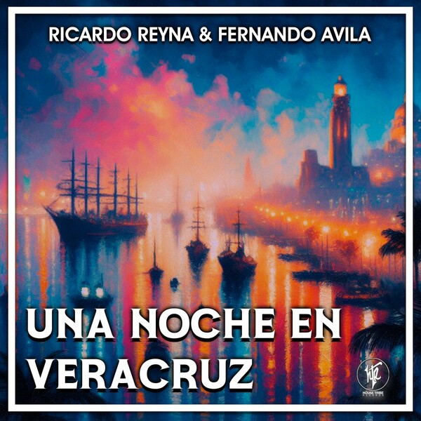 Ricardo Reyna, Fernando Avila - Una Noche En Veracruz on House Tribe Records