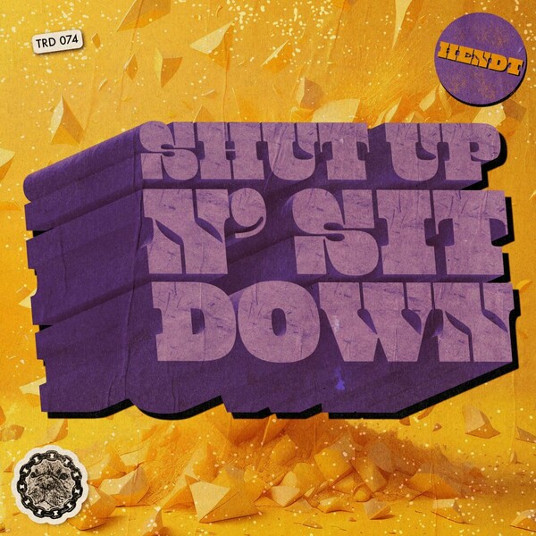 Hendt - Shut Up n' Sit Down on That's Right Dawg Music