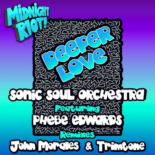 Sonic Soul Orchestra, Phebe Edwards - Deeper Love (The Remixes) on Midnight Riot