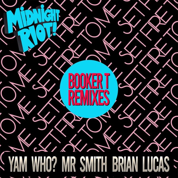 Yam Who?, Brian Lucas, Mr Smith – Set Fire to Me (Booker T Remixes) on Midnight Riot