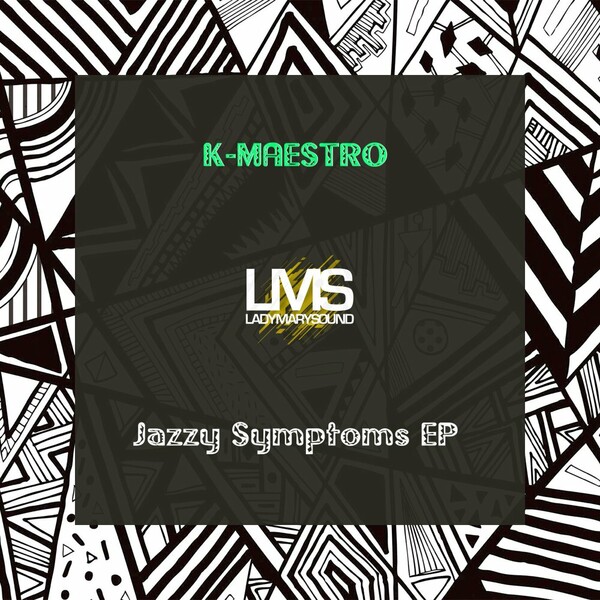 K-Maestro - Jazzy Symptoms EP on LadyMarySound International