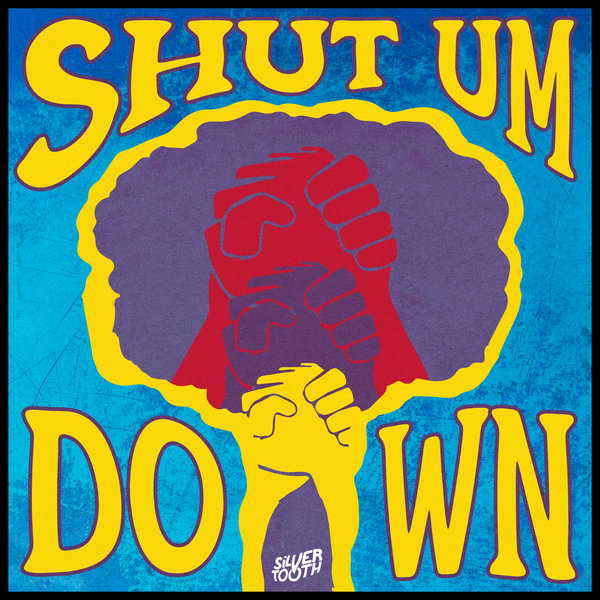 Silvertooth - Shut Um Down (Remixes) on Silvertooth Music