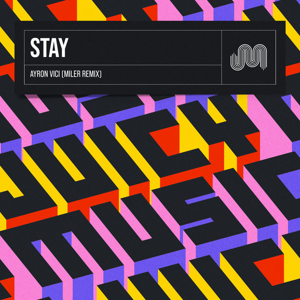 Ayron Vici, Miler - Stay (Miler Remix) on Juicy Music Group