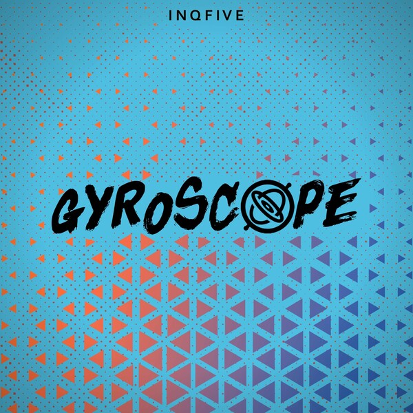 InQfive – Gyroscope (Galaxy Mix) on InQfive