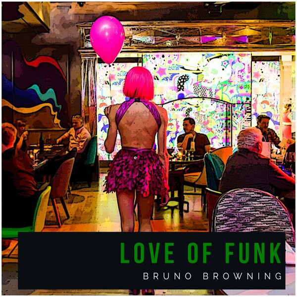 Bruno Browning - Love Of Funk on Soulsupplement Records