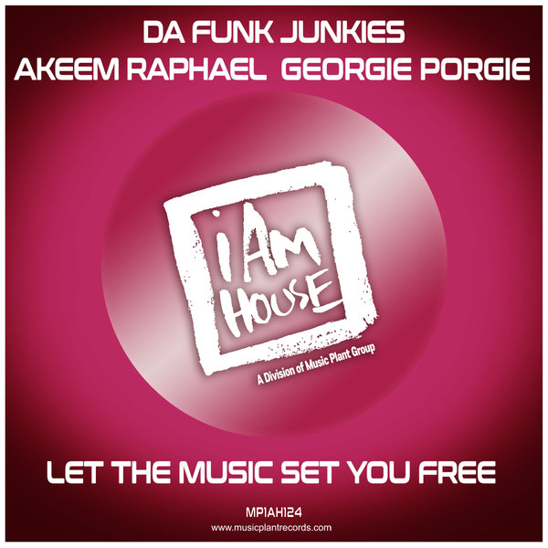 Da Funk Junkies, Akeem Raphael, Georgie Porgie - Let The Music Set You Free on i Am House