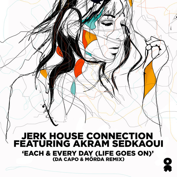 Jerk House Connection, Akram Sedkaoui - Each & Every Day (Life Goes On) on One People