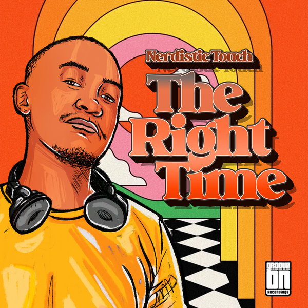 Nerdistic Touch - The Right Time on Groove On Recordings