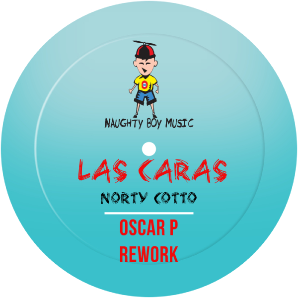 Norty Cotto - Las Caras (Oscar P Rework) on Naughty Boy Music