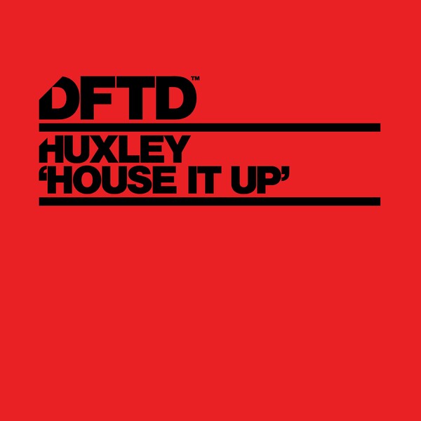 Huxley - House It Up on DFTD