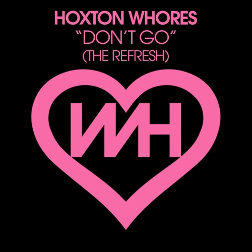 Hoxton Whores - Dont Go on WH Records