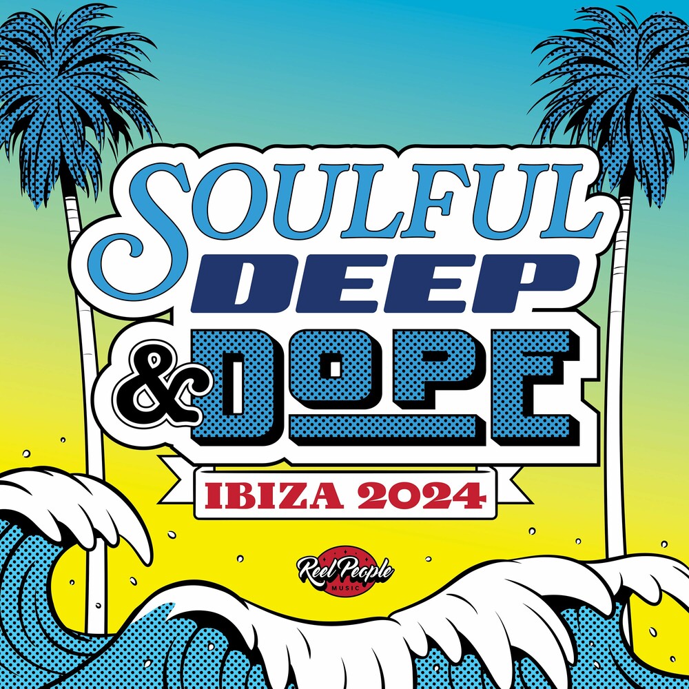 VA – Soulful Deep & Dope Ibiza 2024 on Reel People Music