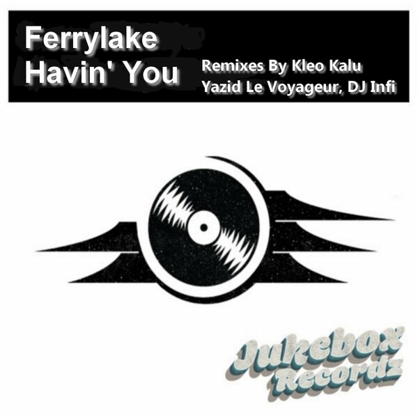 Ferrylake - Havin You on Jukebox Recordz