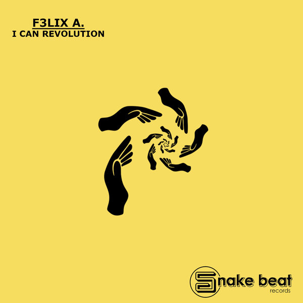 F3LIX A. - I Can Revolution - EP on Snake Beat Records