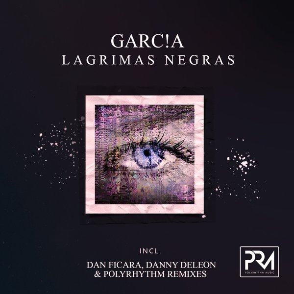 GARC!A - Lagrimas Negras on Polyrhythm Music